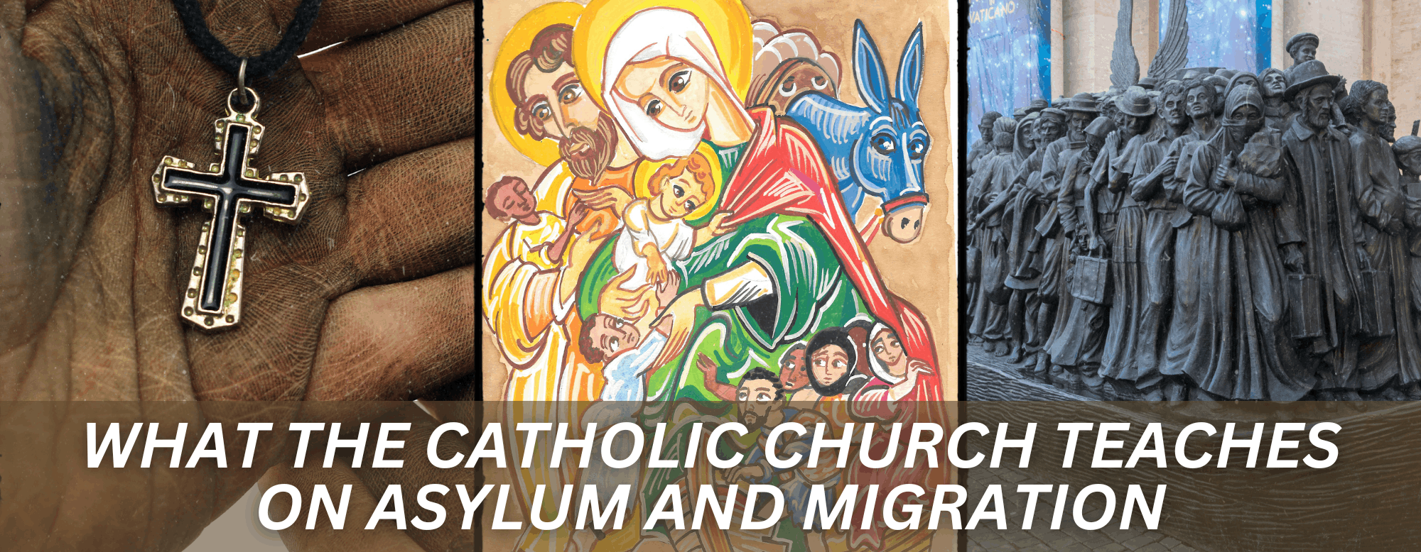 What the Catholic Church Teaches on Asylum and Migrationl